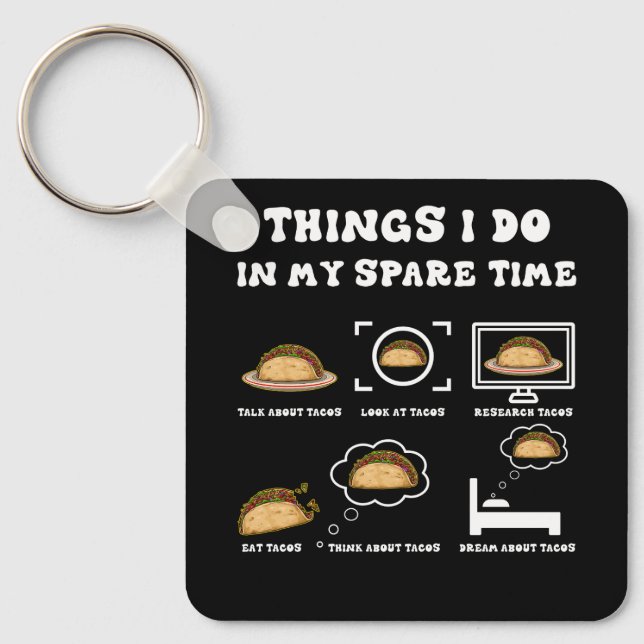 Dinge, die ich in meiner Freizeit taco Lover mexik Schlüsselanhänger (Vorderseite)