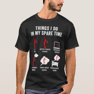 Dinge, die ich in meiner Freizeit Tennis Racket Sp T-Shirt