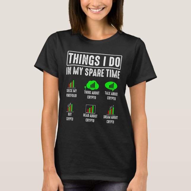 Dinge, die ich in meiner Freizeit Trading Crypto i T-Shirt (Vorderseite)