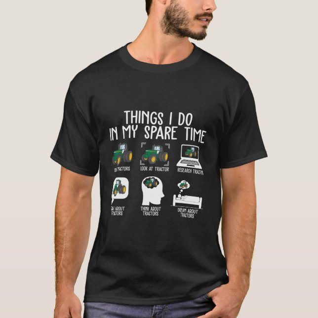 Dinge, die ich in meiner Freizeit Traktoren tue T-Shirt (Vorderseite)