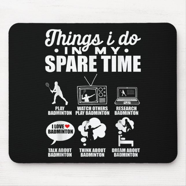 Dinge, die ich in meiner Freizeit tue Badmintonspi Mousepad (Vorne)