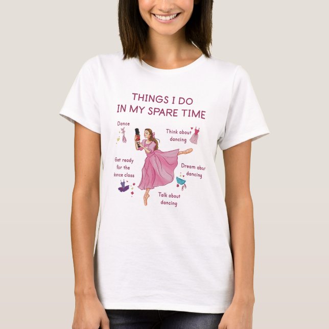 Dinge, die ich in meiner Freizeit tue - Balletttän T-Shirt (Vorderseite)