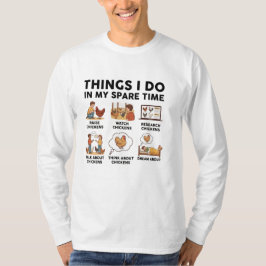 Dinge, die ich in meiner Freizeit tue – für Hühner T-Shirt