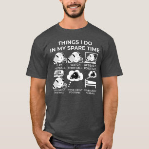 Dinge, die ich in meiner Freizeit tue - Fußball T-Shirt