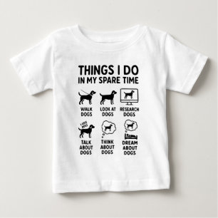 Dinge, die ich in meiner Freizeit tue Hunde Lustig Baby T-shirt