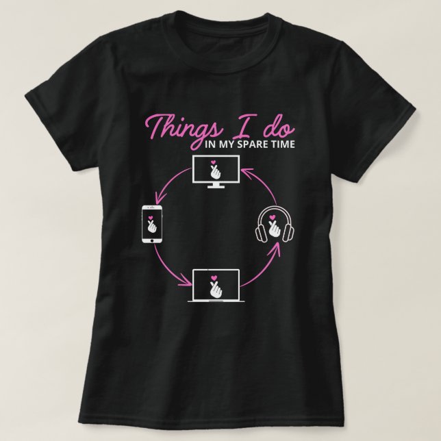 Dinge, die ich in meiner Freizeit tue - K-Pop Fan  T-Shirt (Design vorne)