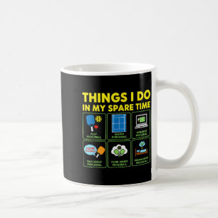 Dinge, die ich in meiner Freizeit tue Pickleball  Kaffeetasse