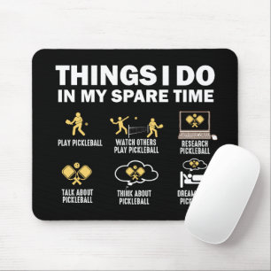Dinge, die ich in meiner Freizeit tue Pickleball Mousepad