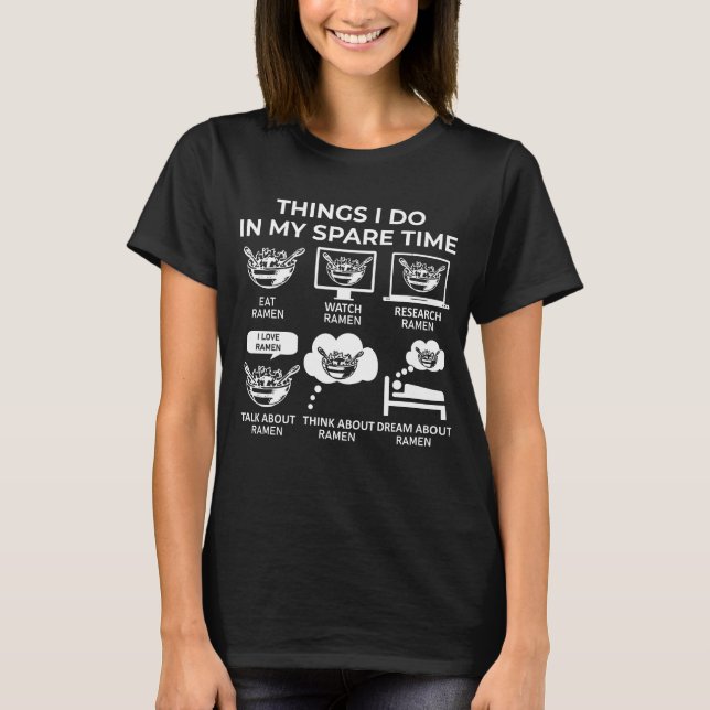 Dinge, die ich in meiner Freizeit tue - Ramen T-Shirt (Vorderseite)