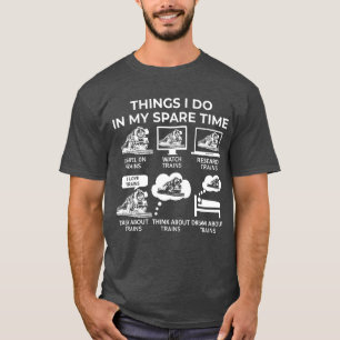 Dinge, die ich in meiner Freizeit tue - Züge T-Shirt