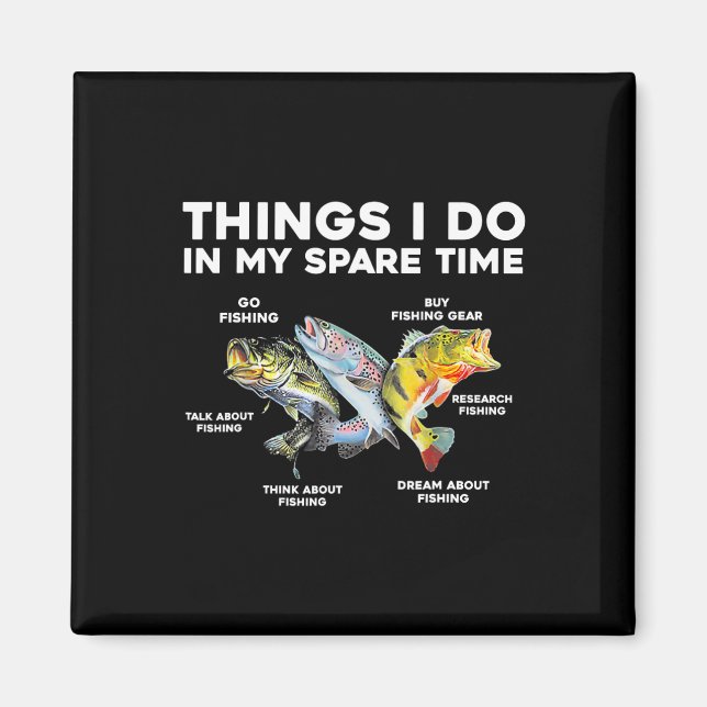 Dinge, die ich in meiner Freizeit tun Funny Fishin Magnet (Vorne)