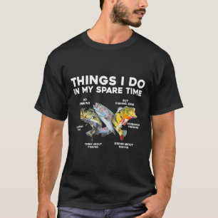 Dinge, die ich in meiner Freizeit tun Funny Fishin T-Shirt
