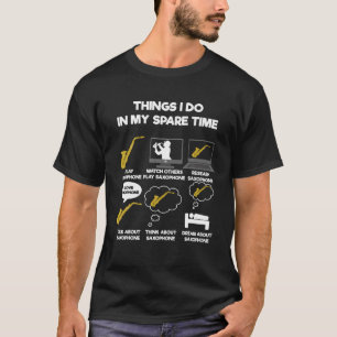 Dinge, die ich in meiner Freizeit tun Saxophon T S T-Shirt