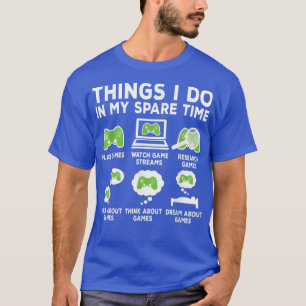 Dinge, die ich in meiner Freizeit Video-Spiel lust T-Shirt