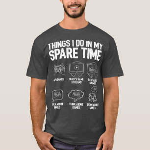Dinge, die ich in meiner Freizeit Video-Spiel Play T-Shirt