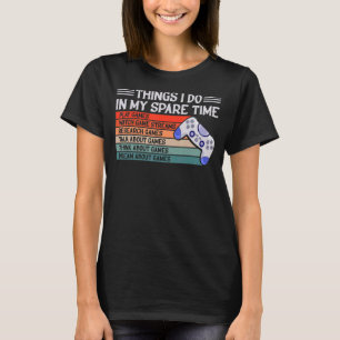 Dinge, die ich in meiner Freizeit Video-Spiele Män T-Shirt