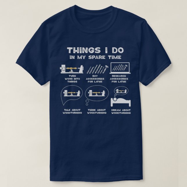 Dinge, die ich in meiner Freizeit Woodturner Lathe T-Shirt (Design vorne)