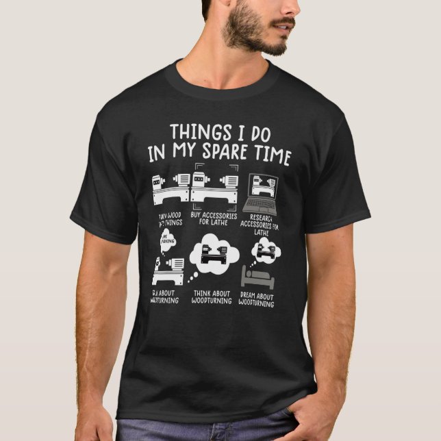 Dinge, die ich in meiner Freizeit Woodturner Lathe T-Shirt (Vorderseite)