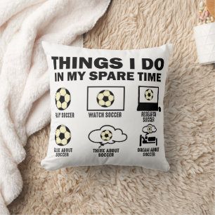 Dinge, die ich in meiner Zeit als Fußball mache Kissen
