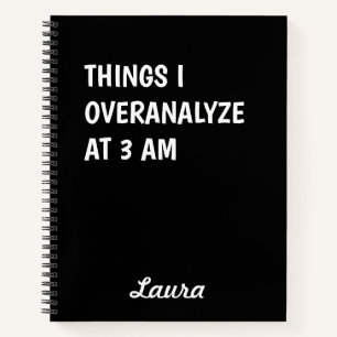 Dinge, die ich um 3 Uhr morgens überdenke Notizbuch