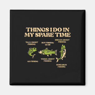 Dinge, die ich verbringe Zeit Angeln Angler Männer Magnet