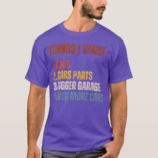 Dinge, die ich will Autoteile Größere Garage Mehr  T-Shirt
