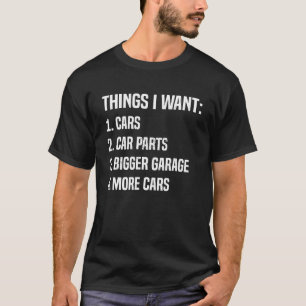 Dinge, die ich will Mehr Autos Lustiger Automechan T-Shirt