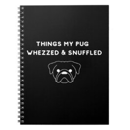 Dinge, die mein Pug keuchte und schnüffelte Notizblock