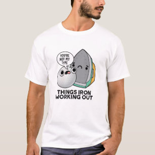 Dinge Eisen arbeiten aus lustigen Eisen Pun T-Shirt
