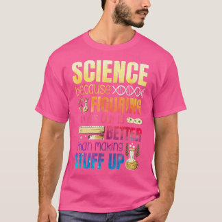 Dinge herauszufinden ist besser, als etwas aufzuba T-Shirt