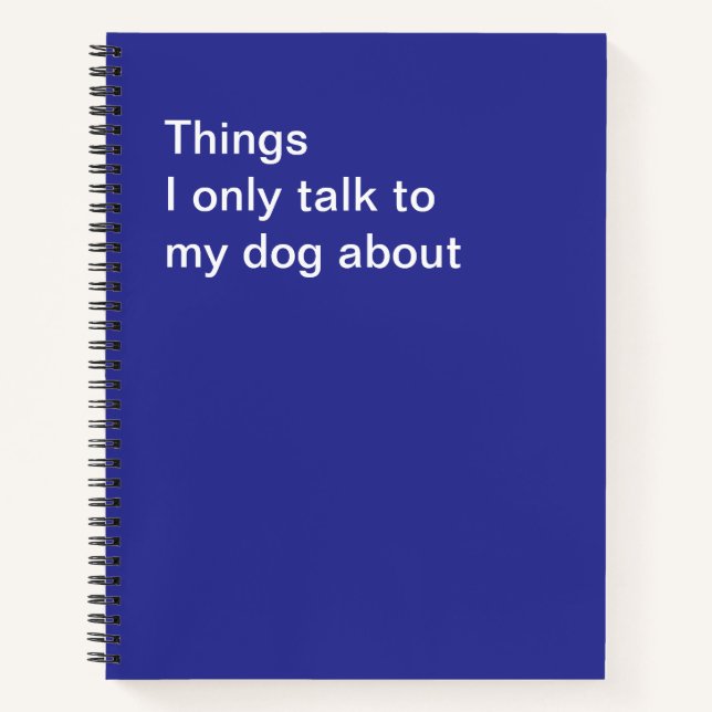 Dinge, über die ich nur mit meinem Hund rede Notizbuch (Vorderseite)