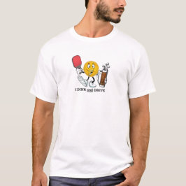 Dink and Drive (Pickleball/Golf) T-Shirt