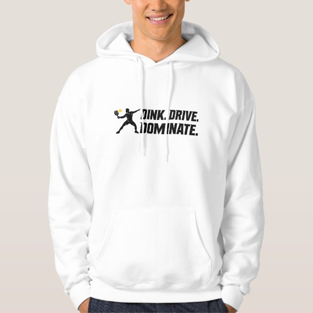 Dink Drive Dominate - Graphic Pickleball Statement Hoodie (Vorderseite)