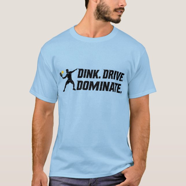 Dink Drive Dominate - Graphic Pickleball Statement T-Shirt (Vorderseite)
