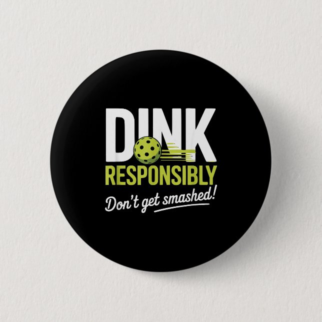 Dink Resnsibly Don't Get Smashed Funny Ckleball Te Button (Vorderseite)