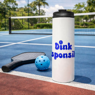 Dink Responsible - Funny Pickleball Gift Thermosbecher