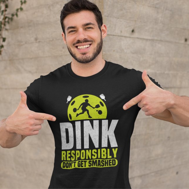 Dink Responsibly Don't Get Smashed Pickleball T-Shirt (Von Creator hochgeladen)
