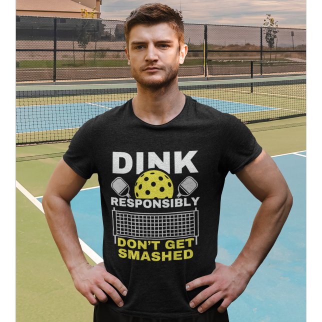 Dink Responsibly Don't Get Smashed Pickleball T-Shirt (Von Creator hochgeladen)