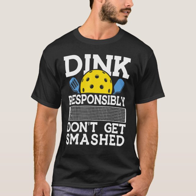 Dink Responsibly Pickleball Pun for Pickleball Pla T-Shirt (Vorderseite)