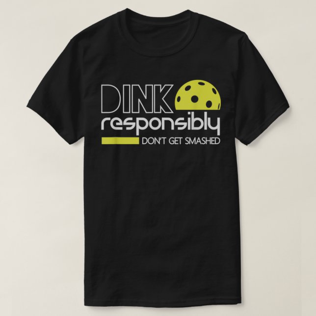 Dink verantwortlich Funny Pickleball T T-Shirt (Design vorne)