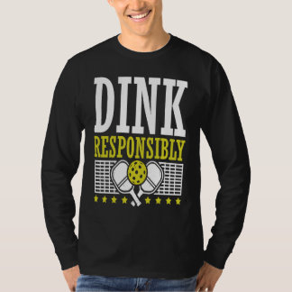 Dink verantwortlich Pickleball Paddle Sports Game T-Shirt