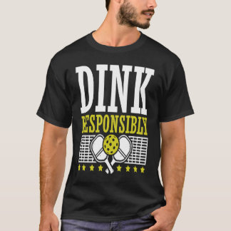 Dink verantwortlich Pickleball Paddle Sports Game T-Shirt