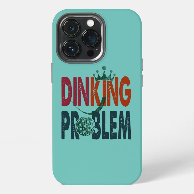 Dinking Problem Pickleball - Court-Side-Spaß iPhone 13 Pro Hülle (Hinten)