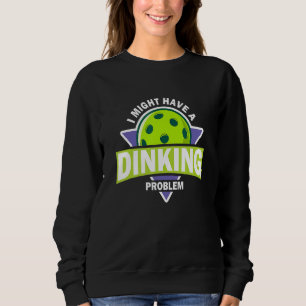 Dinking Problem Pickleball Puppe für Pickle Ball P Sweatshirt