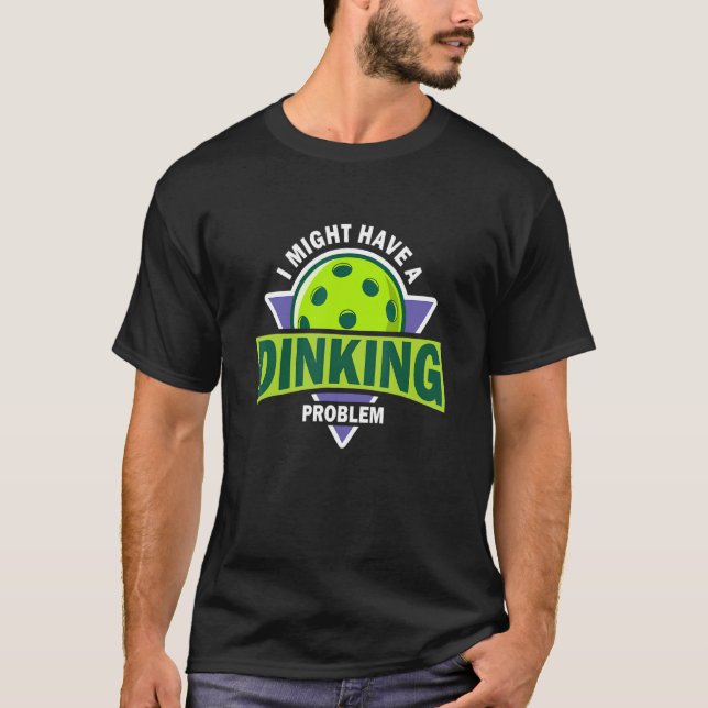 Dinking Problem Pickleball Puppe für Pickle Ball P T-Shirt (Vorderseite)