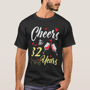 Dinking Wine Cheers to 32 Years Happy Wedding Marr T-Shirt