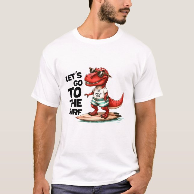 Dino gehen wir zum Surfen T-Shirt (Vorderseite)