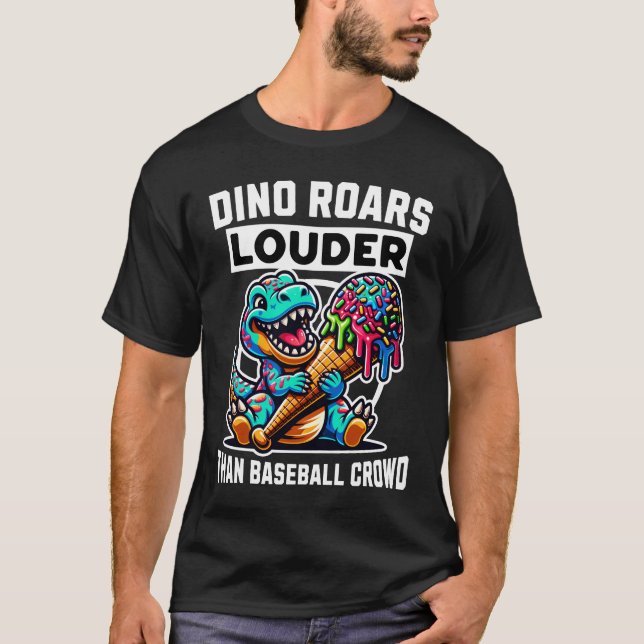 Dino Roars Louder Dann Baseball Crowd T-Shirt (Vorderseite)