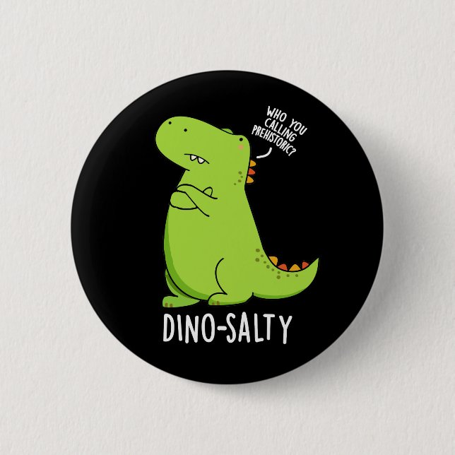 Dino-salty Funny Dinosaur Pun Dark BG Button (Vorderseite)
