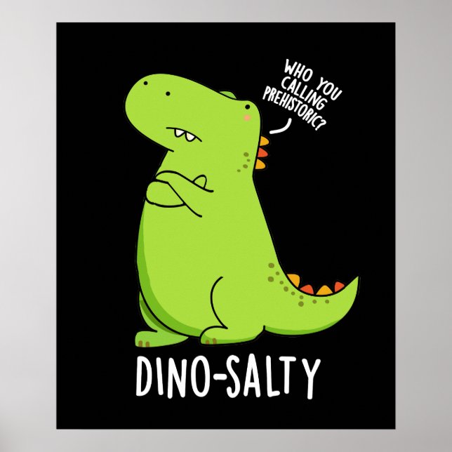 Dino-salty Funny Dinosaur Pun Dark BG Poster (Vorne)